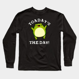 Toadays The Day Cute Toad Pun Long Sleeve T-Shirt